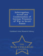 Interrogation, Arrest and Condemnation of German Prisoners of War in Soviet Russia - War College Series - Paperback