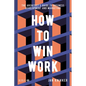 How to Win Work: The Architect's Guide to Business Development and Marketing - Paperback