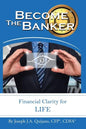Become the Banker: Financial Clarity for Life - Paperback
