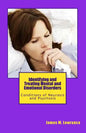 Identifying and Treating Mental and Emotional Disorders: Conditions of Neurosis and Psychosis - Paperback