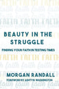 Beauty In The Struggle: Finding Your Faith in Testing Times - Paperback