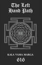 The Left Hand Path: Kala Vama Marga - Inner transformation and insight in order to break free from one's conditioning conformist society. - Paperback