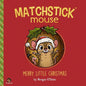 Matchstick Mouse: Merry Little Christmas - Paperback
