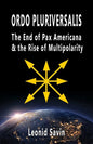 Ordo Pluriversalis: The End of Pax Americana and the Rise of Multipolarity - Paperback