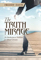 The Truth Mirage: An Introduction to Worldview for Biblical Christians - Hardcover