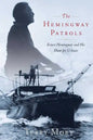 The Hemingway Patrols: Ernest Hemingway and His Hunt for U-Boats - Paperback