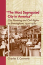 The Most Segregated City in America: City Planning and Civil Rights in Birmingham, 1920-1980 - Paperback