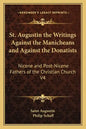 St. Augustin the Writings Against the Manicheans and Against the Donatists: Nicene and Post-Nicene Fathers of the Christian Church V4 - Paperback