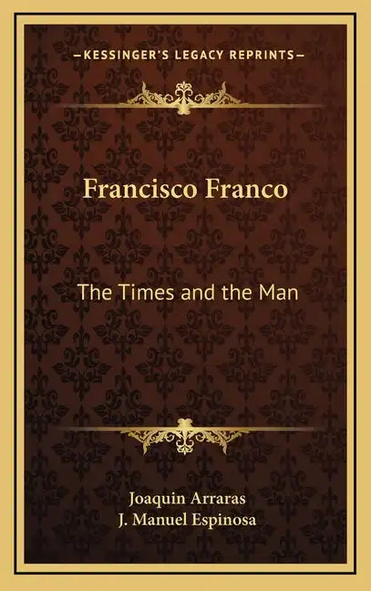 Francisco Franco: The Times and the Man - Hardcover