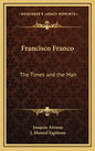 Francisco Franco: The Times and the Man - Hardcover
