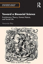 Toward a Biosocial Science: Evolutionary Theory, Human Nature, and Social Life - Paperback