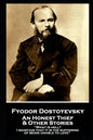 Fyodor Dostoevsky - An Honest Thief & Other Stories: "What is hell? I maintain that it is the suffering of being unable to love" - Paperback