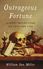 Outrageous Fortune: Gloomy Reflections on Luck and Life - Hardcover