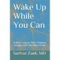 Wake Up While You Can: A New, Logical, Non-religious Insight Into Life After Death - Paperback