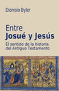 Entre Josué y Jesús: El sentido de la historia del Antiguo Testamento - Paperback