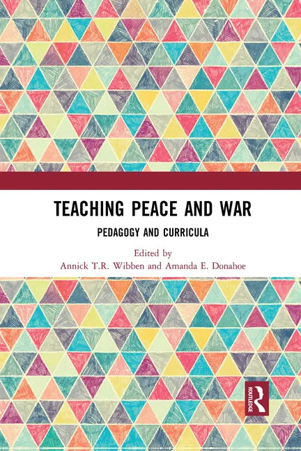 Teaching Peace and War: Pedagogy and Curricula - Paperback