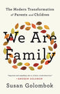 We Are Family: The Modern Transformation of Parents and Children - Hardcover