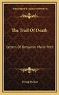 The Trail of Death: Letters of Benjamin Marie Petit - Hardcover