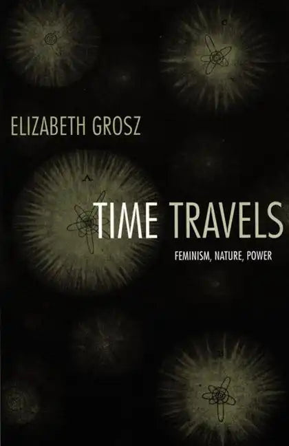 Time Travels: Feminism, Nature, Power - Paperback