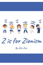 Z is for Zionism: Introduce your child to the true, inspiring history of Israel and the Jewish people - Paperback