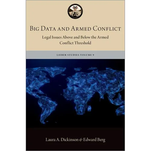Big Data and Armed Conflict: Legal Issues Above and Below the Armed Conflict Threshold - Hardcover