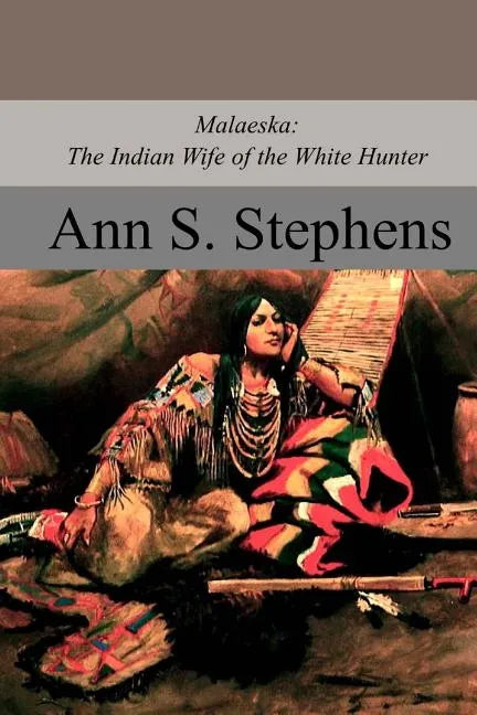 Malaeska: The Indian Wife of the White Hunter - Paperback