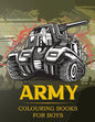 Army Colouring Books For Boys: Tanks And Armored Fighting Vehicles Heavy Battle Colouring Book for Kids - Paperback