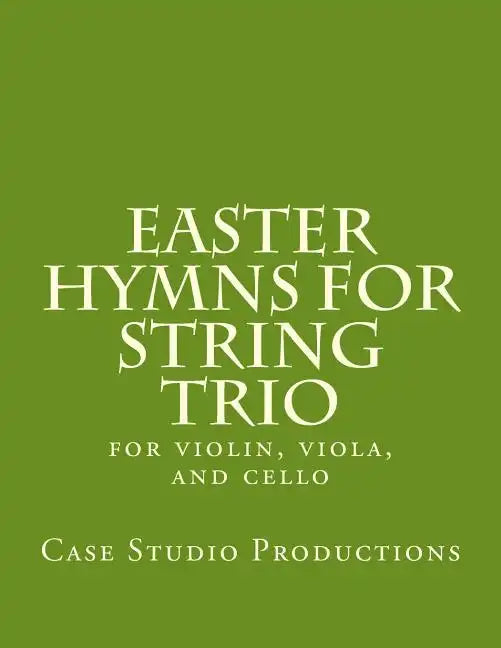 Easter Hymns For String Trio: for violin, viola, and cello - Paperback