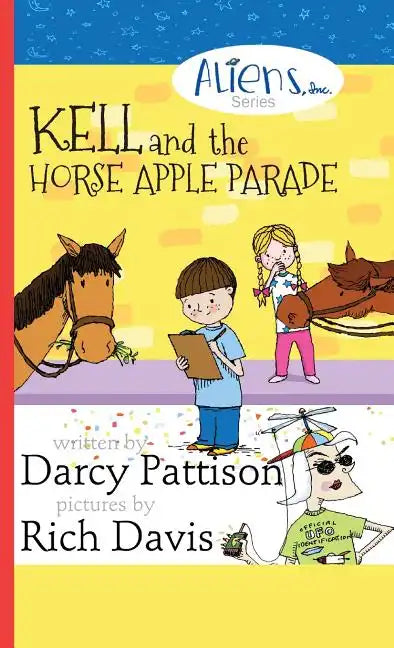 Kell and the Horse Apple Parade: Aliens, Inc. Chapter Book Series, Book 2 - Hardcover