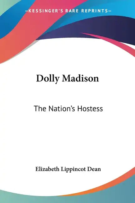 Dolly Madison: The Nation's Hostess - Paperback