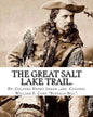 The Great Salt Lake trail. By: Colonel Henry Inman (illustrator) and By: Colonel William F. Cody "Buffalo Bill".: William Frederick "Buffalo Bill" Co - Paperback