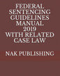 Federal Sentencing Guidelines Manual 2019 with Related Case Law - Paperback