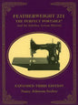 Featherweight 221: The Perfect Portable and Its Stitches Across History - Paperback