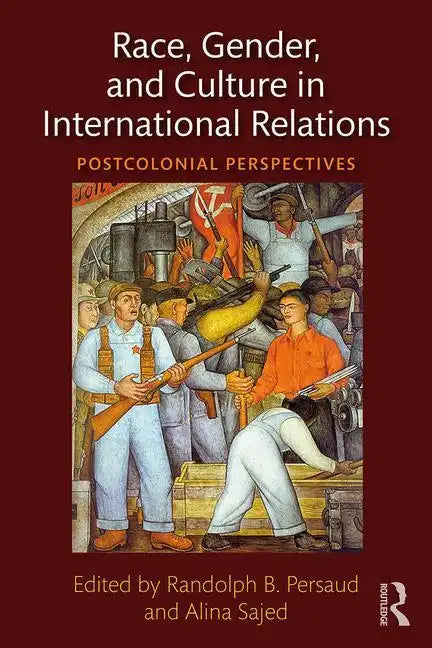 Race, Gender, and Culture in International Relations: Postcolonial Perspectives - Paperback