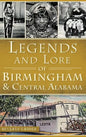 Legends and Lore of Birmingham and Central Alabama - Hardcover
