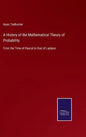A History of the Mathematical Theory of Probability: From the Time of Pascal to that of Laplace - Hardcover