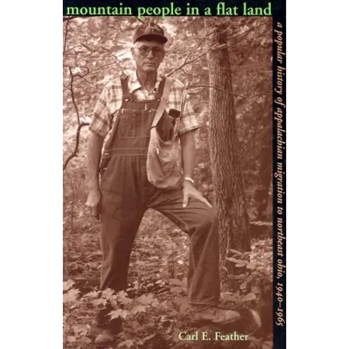 Mountain People in a Flat Land: A Popular History of Appalachian Migration to Northeast Ohio, 1940-1965 - Paperback
