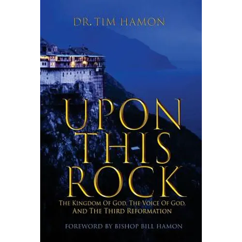 Upon This Rock: The Kingdom of God, The Voice of God, and the Third Reformation - Paperback