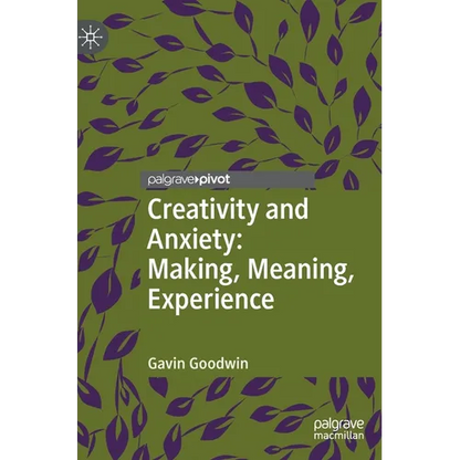 Creativity and Anxiety: Making, Meaning, Experience - Hardcover