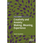 Creativity and Anxiety: Making, Meaning, Experience - Hardcover