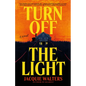 Turn Off the Light - Hardcover