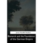 Bismarck and the Foundation of the German Empire - Paperback