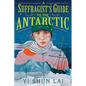 A Suffragist's Guide to the Antarctic - Hardcover