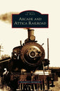 Arcade and Attica Railroad - Hardcover