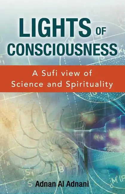 Lights of Consciousness: A sufi view of Science and Spirituality - Paperback