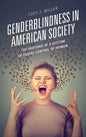 Genderblindness in American Society: The Rhetoric of a System of Social Control of Women - Paperback