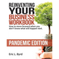 Reinventing Your Business Workbook: Pandemic Edition: How to move forward when you don't know what will happen next. - Paperback