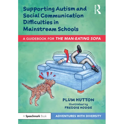 Supporting Autism and Social Communication Difficulties in Mainstream Schools: A Guidebook for 'The Man-Eating Sofa' - Paperback