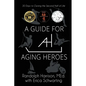 A Guide for Aging Heroes: 30 Days to Owning the Second Half of Life - Paperback