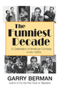 The Funniest Decade: A Celebration of American Comedy in the 1930s: A Celebration of American Comedy in the 1930s: A Celebration of America - Paperback